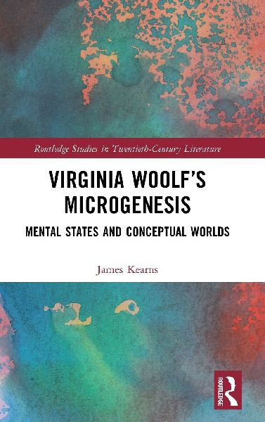 Virginia Woolfs Microgenesis: Mental States and Conceptual Worlds