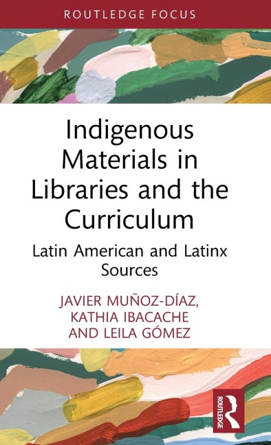 Indigenous Materials in Libraries and the Curriculum: Latin American and Latinx Sources