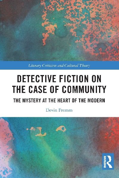 Detective Fiction on the Case of Community: The Mystery at the Heart of the Modern