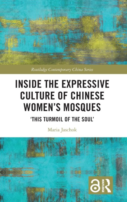 Inside the Expressive Culture of Chinese Women's Mosques: 'This Turmoil of the Soul'