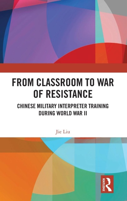From Classroom to War of Resistance: Chinese Military Interpreter Training during World War II