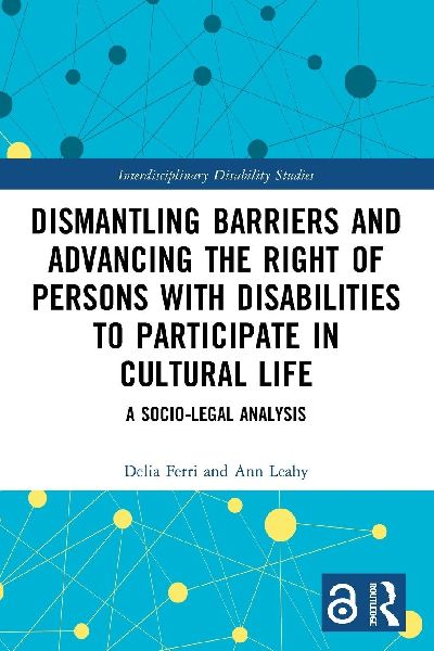 Dismantling Barriers and Advancing the Right of Persons with Disabilities to Participate in Cultural Life: A Socio-Legal Analysis