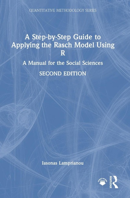 A Step-by-Step Guide to Applying the Rasch Model Using R: A Manual for the Social Sciences
