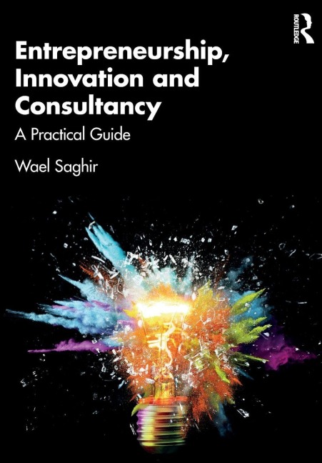 Entrepreneurship, Innovation and Consultancy: A Practical Guide