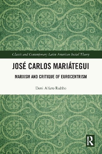 José Carlos Mariátegui: Marxism and Critique of Eurocentrism