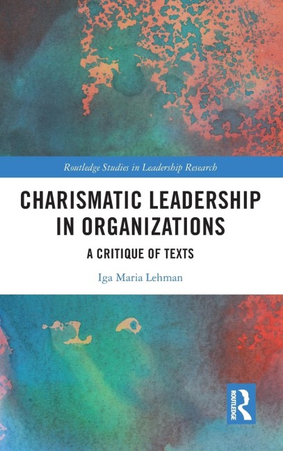 Charismatic Leadership in Organizations: A Critique of Texts