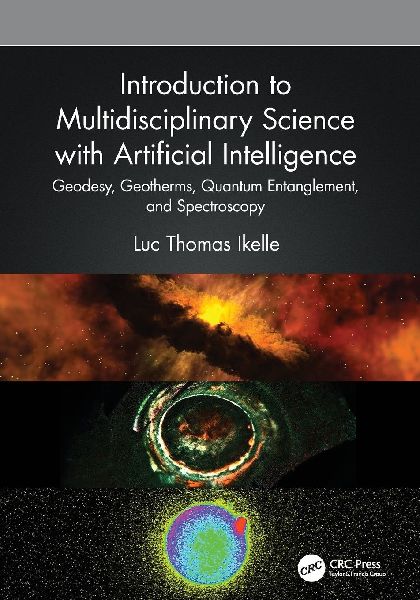 Introduction to Multidisciplinary Science with Artificial Intelligence: Geodesy, Geotherms, Quantum Entanglement, and Spectroscopy