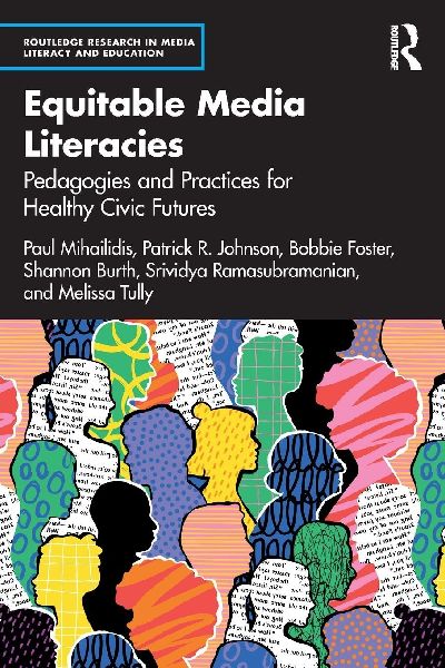 Equitable Media Literacies: Pedagogies and Practices for Healthy Civic Futures