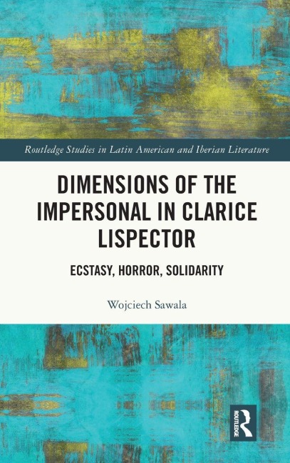 Dimensions of the Impersonal in Clarice Lispector: Ecstasy, Horror, Solidarity