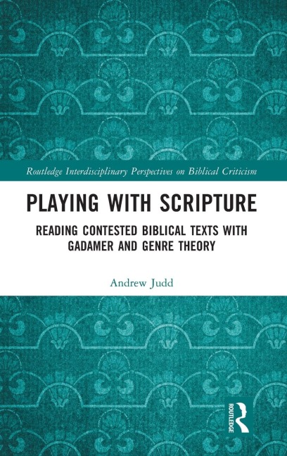 Playing with Scripture: Reading Contested Biblical Texts with Gadamer and Genre Theory