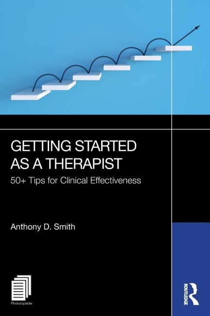 Getting Started as a Therapist: 50+ Tips for Clinical Effectiveness