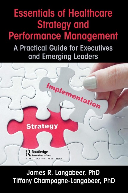 Essentials of Healthcare Strategy and Performance Management: A Practical Guide for Executives and Emerging Leaders