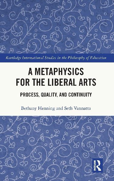 A Metaphysics for the Liberal Arts: Process, Quality, and Continuity