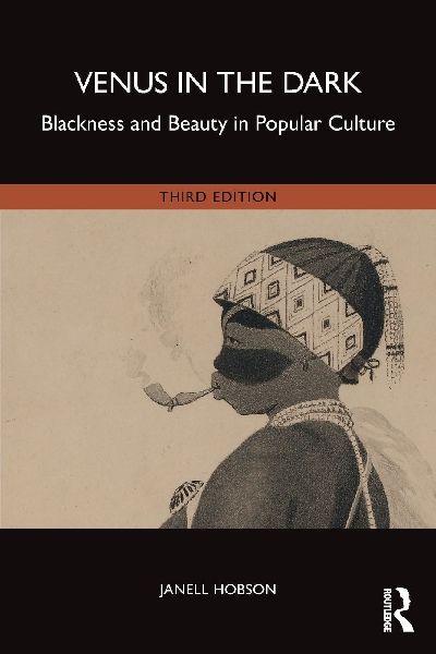 Venus in the Dark: Blackness and Beauty in Popular Culture