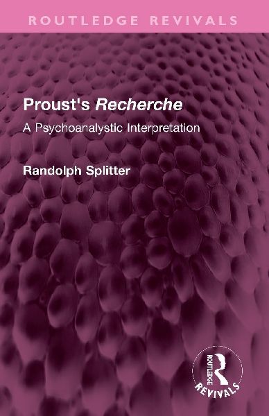 Proust's Recherche: A Psychoanalytic Interpretation