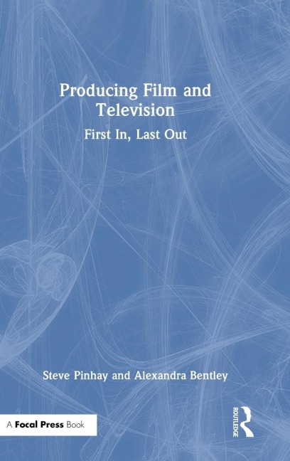 Producing Film and Television: First In, Last Out
