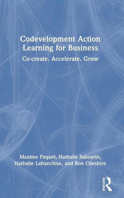 Codevelopment Action Learning for Business: Co-create. Accelerate. Grow
