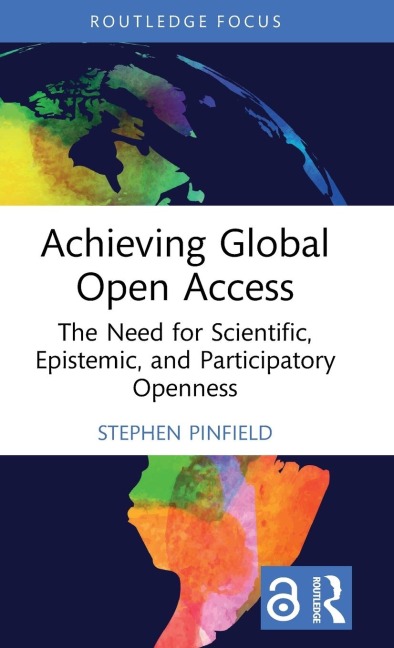 Achieving Global Open Access: The Need for Scientific, Epistemic and Participatory Openness