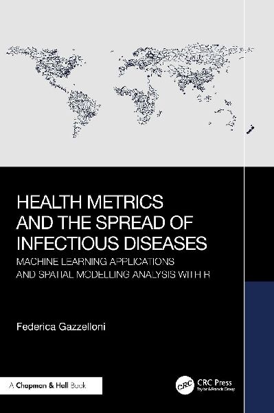 Health Metrics and the Spread of Infectious Diseases: Machine Learning Applications and Spatial Modelling Analysis with R