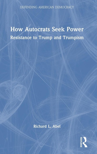 How Autocrats Seek Power: Resistance to Trump and Trumpism