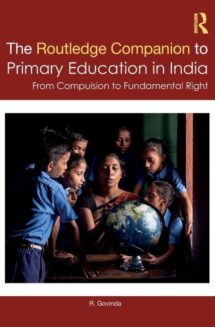 The Routledge Companion to Primary Education in India: From Compulsion to Fundamental Right