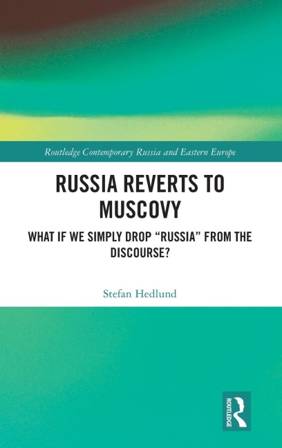 Russia Reverts to Muscovy: What if We Simply Drop "Russia" from the Discourse?