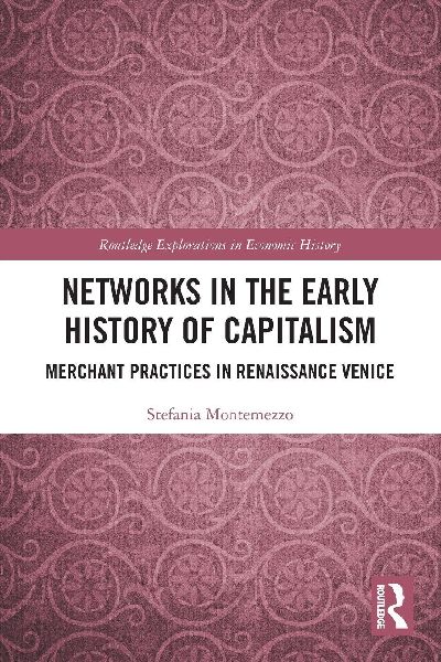 Networks in the Early History of Capitalism: Merchant Practices in Renaissance Venice