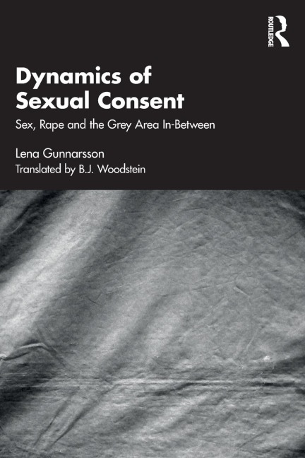 Dynamics of Sexual Consent Sex, Rape and the Grey Area In-between