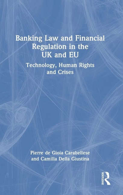 Banking Law and Financial Regulation in the UK and EU: Technology, Human Rights and Crises