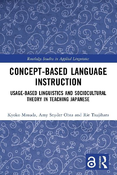 Concept-based Language Instruction: Usage-based Linguistics and Sociocultural Theory in Teaching Japanese