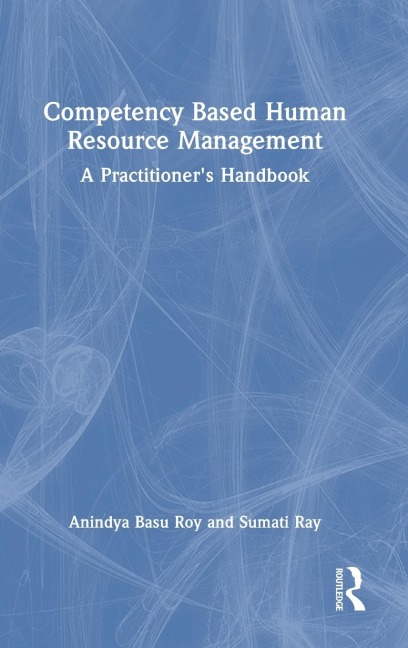 Competency Based Human Resource Management: A Practitioners Handbook