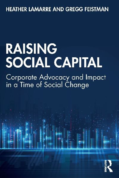 Raising Social Capital: Corporate Advocacy and Impact in a Time of Social Change