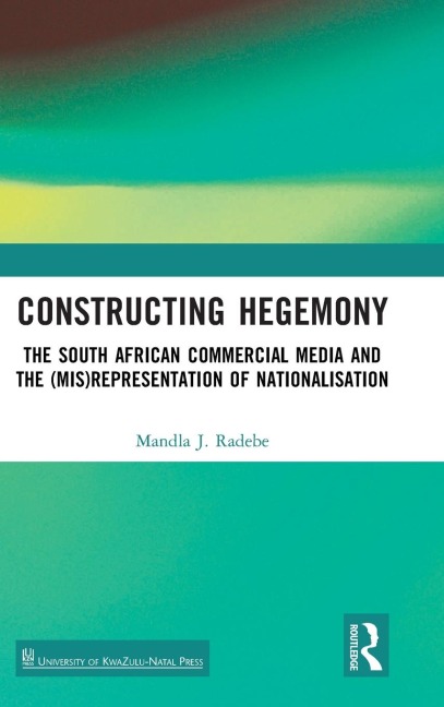 Constructing Hegemony: The South African Commercial Media and the (Mis)Representation of Nationalisation