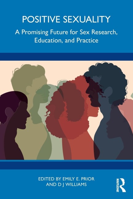 Positive Sexuality A Promising Future of Sex Research, Education, and Practice