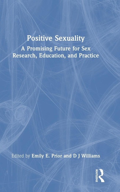 Positive Sexuality A Promising Future of Sex Research, Education, and Practice