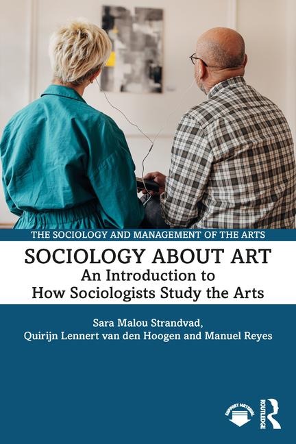 Sociology about Art: An Introduction to How Sociologists Study the Arts