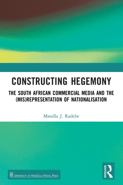 Constructing Hegemony: The South African Commercial Media and the (Mis)Representation of Nationalisation