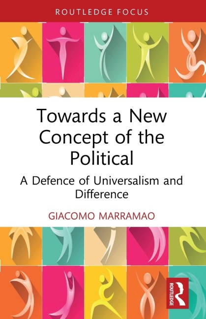 Towards a New Concept of the Political: A Defence of Universalism and Difference