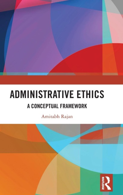 Administrative Ethics: A Conceptual Framework