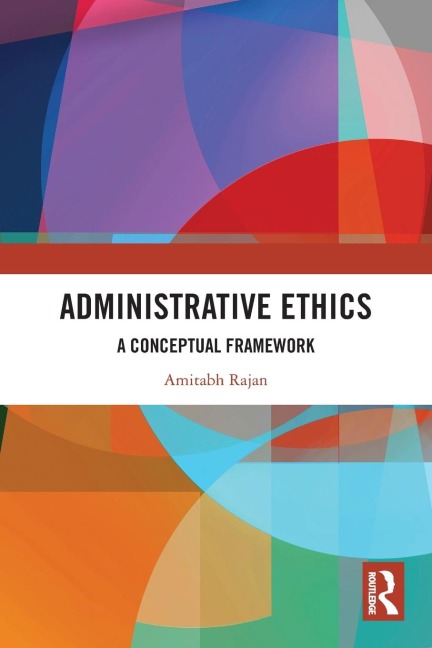 Administrative Ethics: A Conceptual Framework