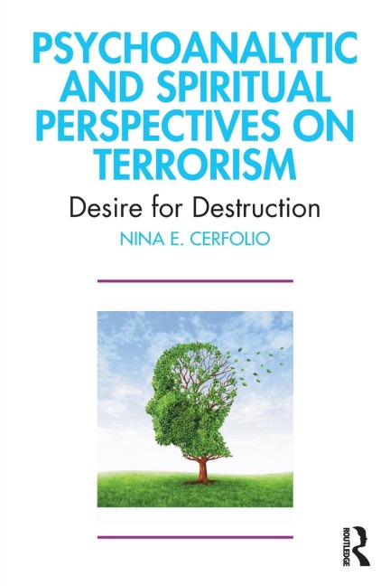 Psychoanalytic and Spiritual Perspectives on Terrorism: Desire for Destruction