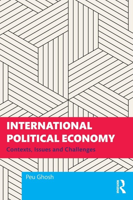 International Political Economy: Contexts, Issues and Challenges