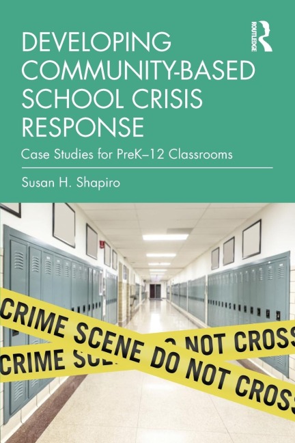 Developing Community-Based School Crisis Response: Case Studies for PreK-12 Classrooms