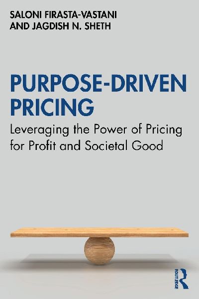 Purpose-Driven Pricing: Leveraging the Power of Pricing for Profit and Societal Good