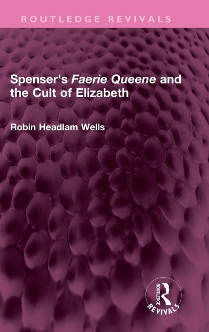 Spenser's Faerie Queene and the Cult of Elizabeth