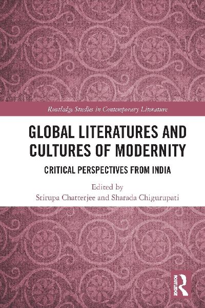 Global Literatures and Cultures of Modernity: Critical Perspectives from India