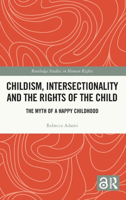 Childism, Intersectionality and the Rights of the Child: The Myth of a Happy Childhood
