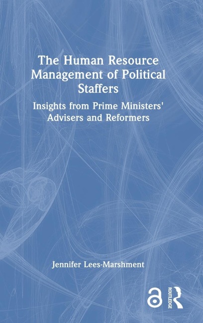 The Human Resource Management of Political Staffers: Insights from Prime Ministers' Advisers and Reformers