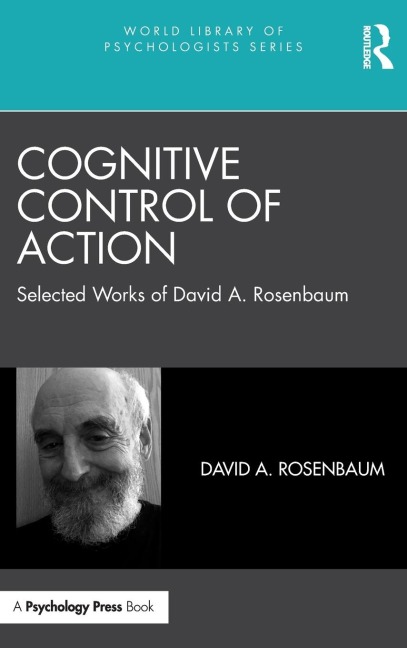 Cognitive Control of Action: Selected Works of David A. Rosenbaum