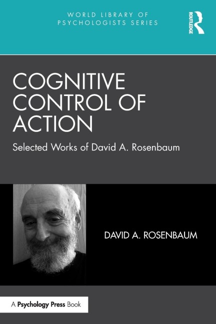 Cognitive Control of Action: Selected Works of David A. Rosenbaum